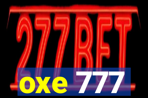 oxe 777